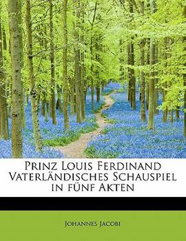 Paperback Prinz Louis Ferdinand Vaterlandisches Schauspiel in Funf Akten [German] Book