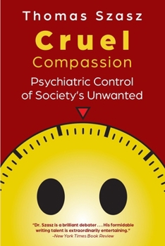 Paperback Cruel Compassion: Psychiatric Control of Society's Unwanted Book