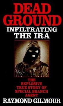 Hardcover Dead Ground: Infiltrating the IRA Book