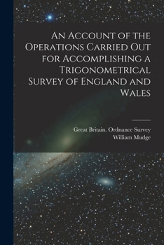 Paperback An Account of the Operations Carried Out for Accomplishing a Trigonometrical Survey of England and Wales Book
