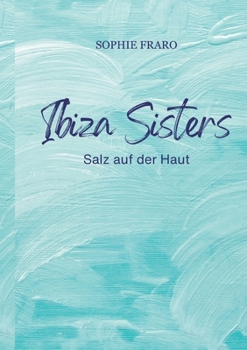 Paperback Ibiza Sisters: Salz auf der Haut [German] Book