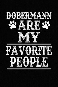 Paperback Dobermann Are My Favorite People: Blank Lined Journal for Dog Lovers, Dog Mom, Dog Dad and Pet Owners Book