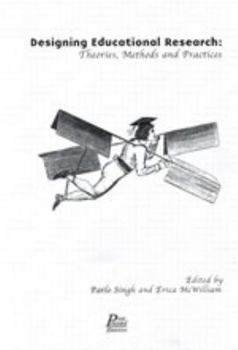 Paperback Designing Educational Research : Theories, Methods and Practice Book