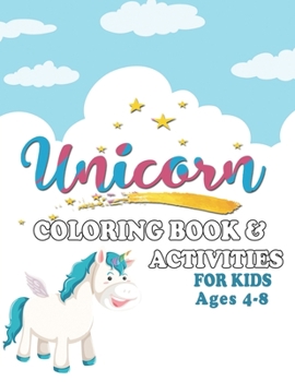 Unicorn Coloring Book & Activities For Kids Ages 4-8: Funny Book With Over 50 Coloring Images, Mazes, Cut And Paste Your Favourite Unicorn And More