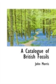 A Catalogue of British Fossils