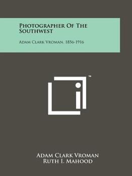 Paperback Photographer Of The Southwest: Adam Clark Vroman, 1856-1916 Book