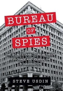 Hardcover Bureau of Spies: The Secret Connections Between Espionage and Journalism in Washington Book