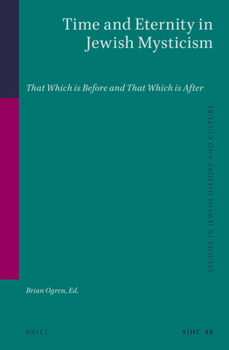 Hardcover Time and Eternity in Jewish Mysticism: That Which Is Before and That Which Is After Book