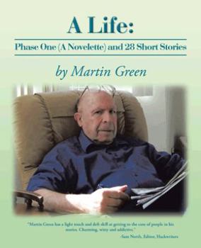 Paperback A Life: Phase One (a Novelette) and 28 Short Stories Book