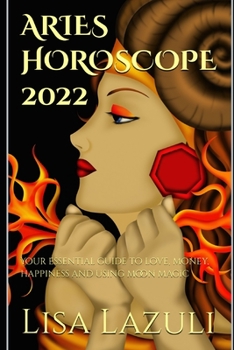 Paperback Aries Horoscope 2022: Your essential guide to love, money, happiness and using moon magic Book