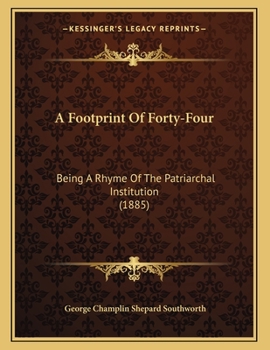 A Footprint Of Forty-Four: Being A Rhyme Of The Patriarchal Institution