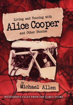 Hardcover Living and Touring with Alice Cooper and Other Stories Book