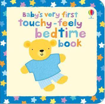 Hardcover Baby's Very First Touchy-Feely Bedtime Book. [Illustrated by Stella Baggott] Book