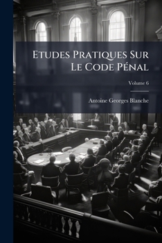 Paperback Etudes Pratiques Sur Le Code Pénal; Volume 6 [French] Book
