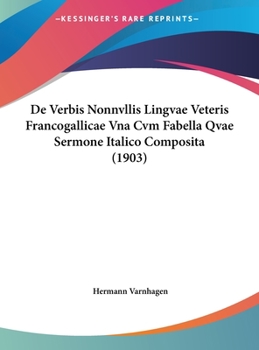 Hardcover De Verbis Nonnvllis Lingvae Veteris Francogallicae Vna Cvm Fabella Qvae Sermone Italico Composita (1903) [Latin] Book