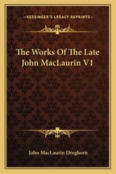 Paperback The Works Of The Late John MacLaurin V1 Book