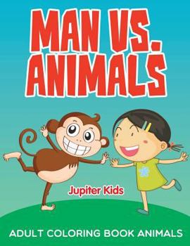 Paperback Man vs. Animals: Adult Coloring Book Animals Book