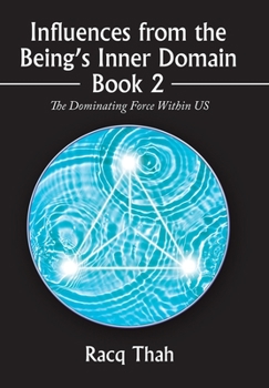 Hardcover Influences from the Being's Inner Domain Book 2: The Dominating Force Within Us Book