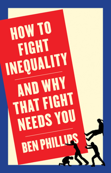Paperback How to Fight Inequality: (And Why That Fight Needs You) Book