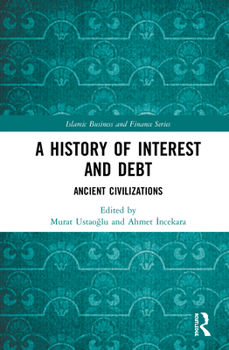 Hardcover A History of Interest and Debt: Ancient Civilizations Book