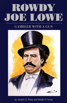 Paperback Rowdy Joe Lowe: Gambler with a Gun Book