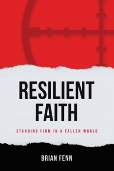 Paperback Resilient Faith: Standing Firm in a Fallen World Book