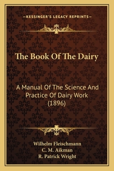 Paperback The Book Of The Dairy: A Manual Of The Science And Practice Of Dairy Work (1896) Book