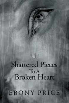 Paperback Shattered Pieces to a Broken Heart Book