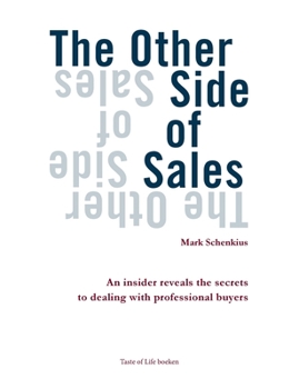 The Other side of Sales: An insider reveals the secrets to dealing with professional buyers