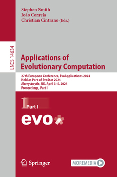 Paperback Applications of Evolutionary Computation: 27th European Conference, Evoapplications 2024, Held as Part of Evostar 2024, Aberystwyth, Uk, April 3-5, 20 Book