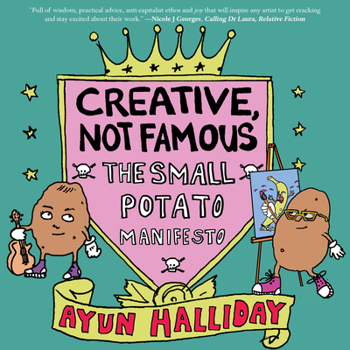 Paperback Creative, Not Famous: The Small Potato Manifesto Book