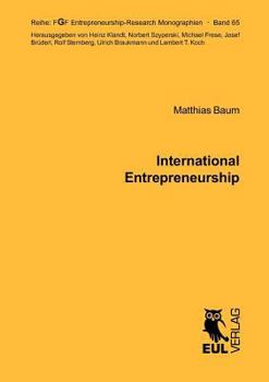 Paperback International Entrepreneurship: Determinants of the Propensity to Internationalize and the Different Types of International New Ventures Book