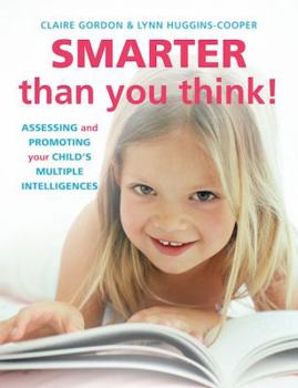 Paperback Smarter Than You Think!: Assessing and Promoting Your Child's Multiple Intelligences Book