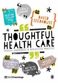 Paperback Thoughtful Health Care: Ethical Awareness and Reflective Practice Book