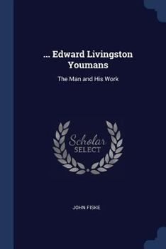 Paperback ... Edward Livingston Youmans: The Man and His Work Book