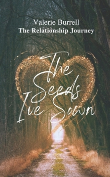 Paperback The Seeds I've Sown: The Relationship Journey Book