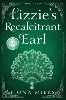 Lizzie's Recalcitrant Earl: Large Print Edition (The Heir and the Spare Large Print) - Book #3 of the Heir and a Spare