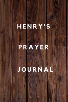 Henry's Prayer Journal: Prayer Journal Planner Goal Journal Gift for Henry  / Notebook / Diary / Unique Greeting Card Alternative