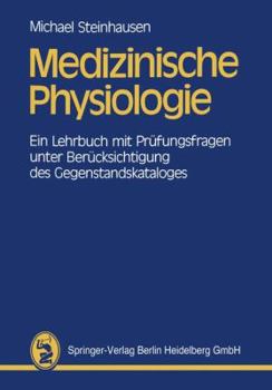 Medizinische Physiologie: Ein Lehrbuch Mit Prufungsfragen Unter Berucksichtigung Des Gegenstandskataloges