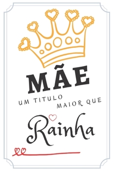 Paperback Mãe: Um presente especial para as mães. 120 páginas para anotar suas melhores idéias. Presente útil e original. 15cm X 22cm [Portuguese] Book