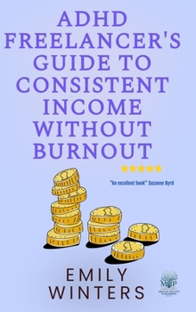 Hardcover ADHD Freelancer's Guide to Consistent Income Without Burnout Book