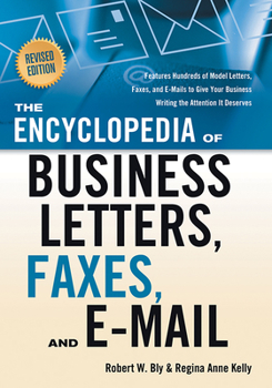 Paperback The Encyclopedia of Business Letters, Faxes, and E-Mail, Revised Edition: Features Hundreds of Model Letters, Faxes, and E-Mails to Give Your Business Book