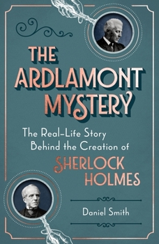 Hardcover The Ardlamont Mystery: The Real-Life Story Behind the Creation of Sherlock Holmes Book