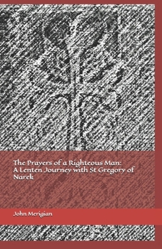 The Prayers of a Righteous Man: A Lenten Journey with St Gregory of Narek