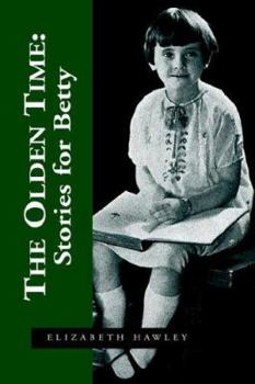 Paperback The Olden Time: Stories for Betty Book