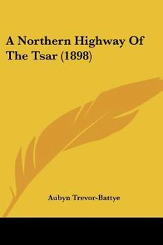 Paperback A Northern Highway Of The Tsar (1898) Book