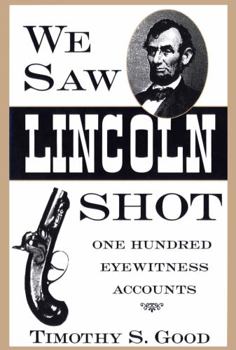 Paperback We Saw Lincoln Shot: One Hundred Eyewitness Accounts Book