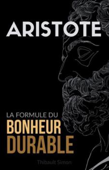 Paperback Aristote: La formule du bonheur durable [French] Book