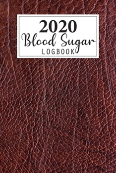 2020 Blood Sugar Log Book: Daily and Weekly Blood Sugar Levels Record Diary 2020 Monthly Calendar Planner Book Diabetic Glucose Tracker Journal ... (Breakfast, Lunch, Dinner, Bedtime)