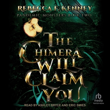 The Chimera Will Claim You - Book #2 of the Pandemic Monsters